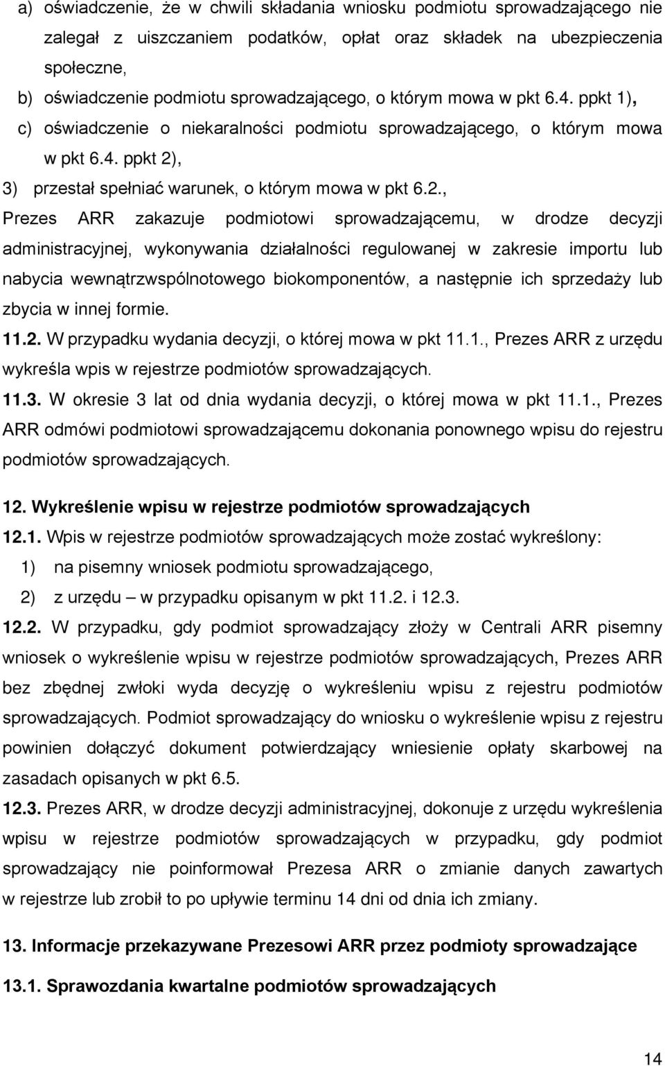 , 3) przestał spełniać warunek, o którym mowa w pkt 6.2.