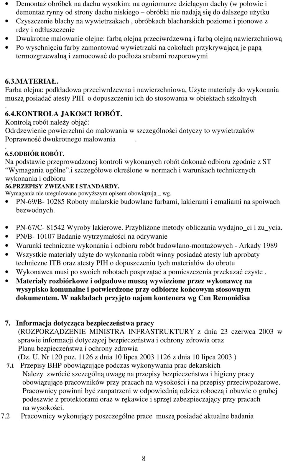 cokołach przykrywającą je papą termozgrzewalną i zamocować do podłoża srubami rozporowymi 6.3.MATERIAŁ.