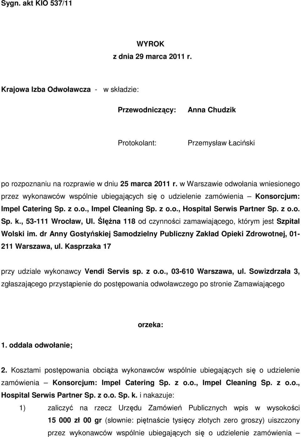 w Warszawie odwołania wniesionego przez wykonawców wspólnie ubiegających się o udzielenie zamówienia Konsorcjum: Impel Catering Sp. z o.o., Impel Cleaning Sp. z o.o., Hospital Serwis Partner Sp. z o.o. Sp. k.