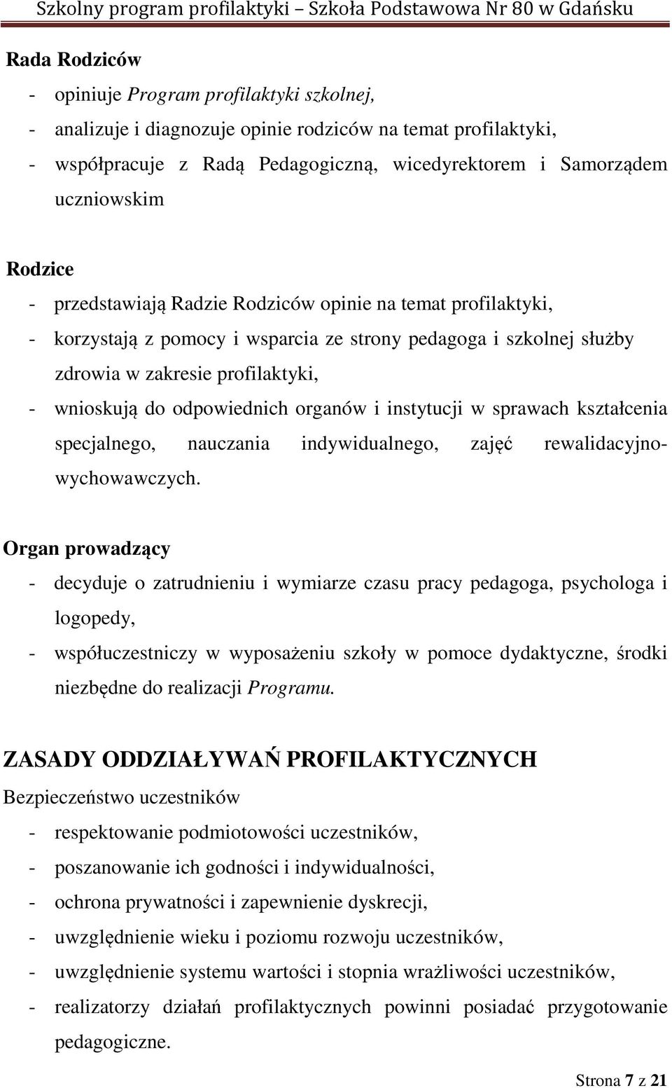 odpowiednich organów i instytucji w sprawach kształcenia specjalnego, nauczania indywidualnego, zajęć rewalidacyjnowychowawczych.