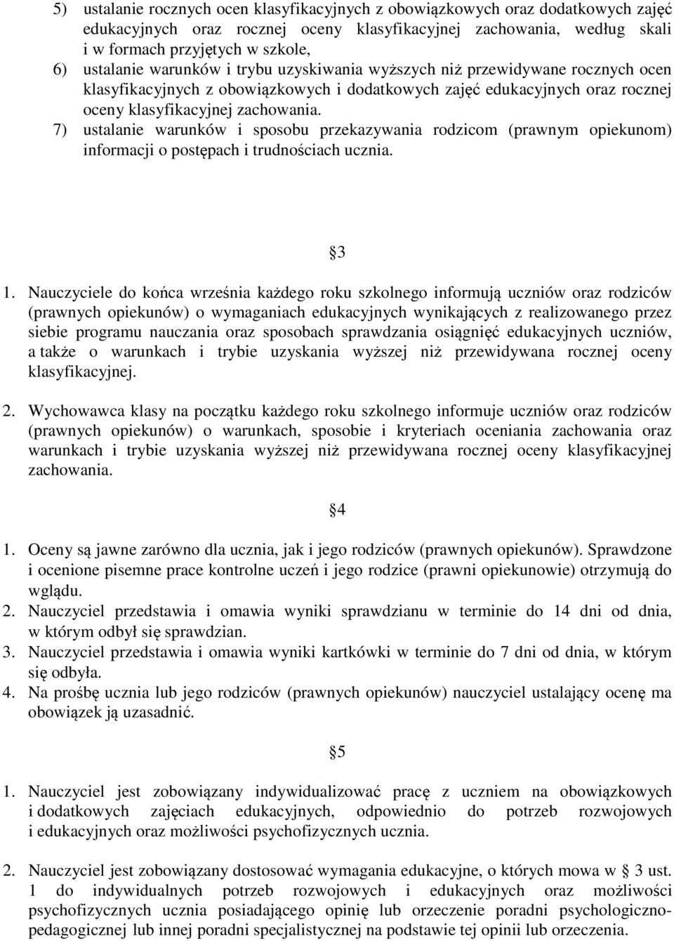 7) ustalanie warunków i sposobu przekazywania rodzicom (prawnym opiekunom) informacji o postępach i trudnościach ucznia. 3 1.