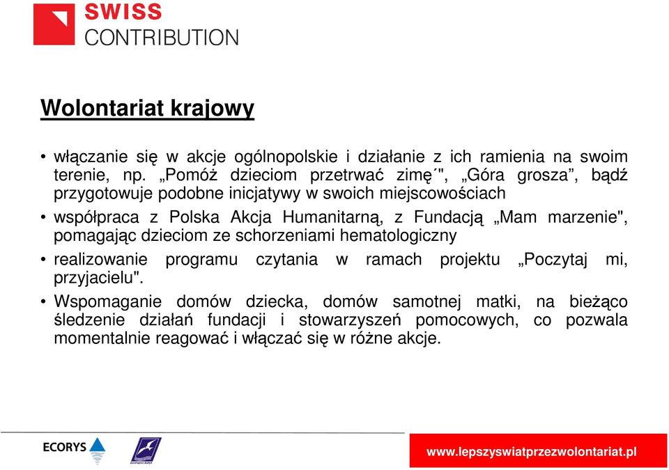 Humanitarną, z Fundacją Mam marzenie", pomagając dzieciom ze schorzeniami hematologiczny realizowanie programu czytania w ramach projektu