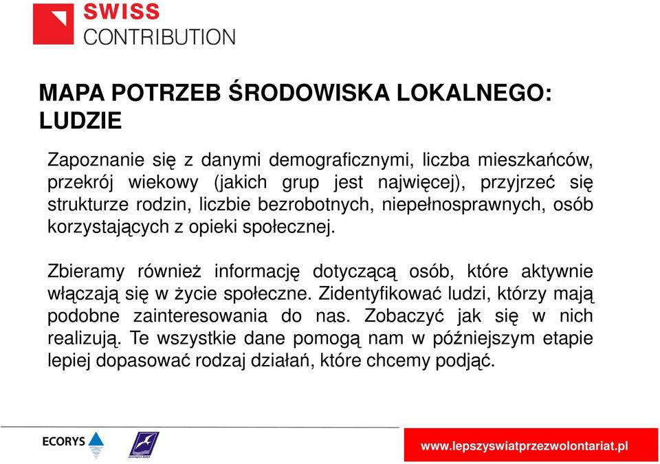 Zbieramy również informację dotyczącą osób, które aktywnie włączają się w życie społeczne.