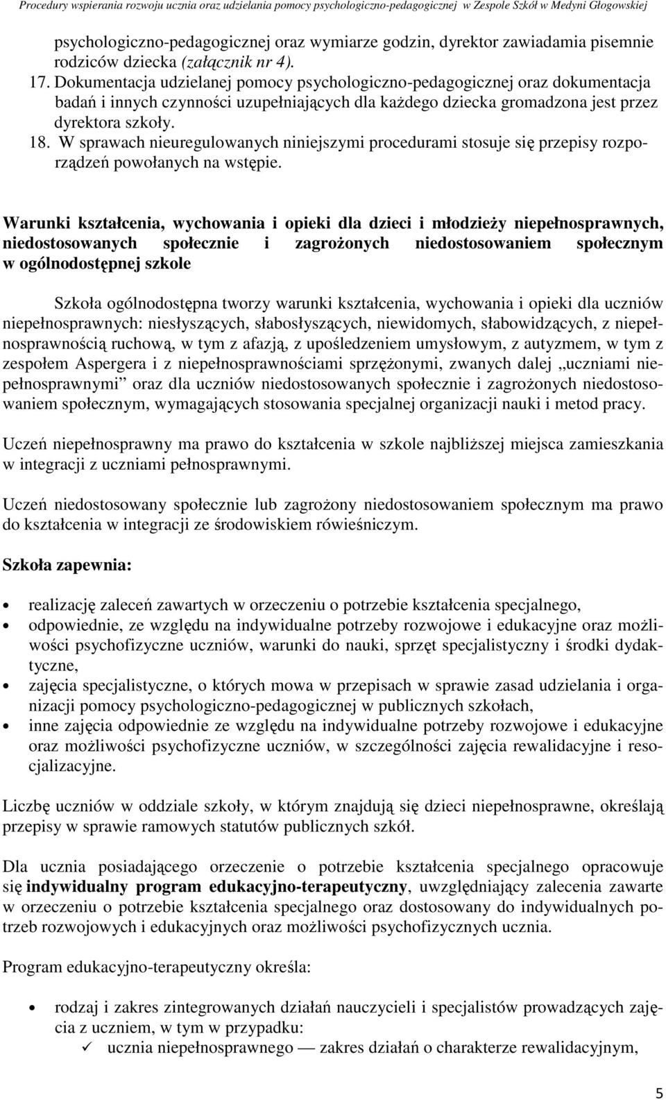 W sprawach nieuregulowanych niniejszymi procedurami stosuje się przepisy rozporządzeń powołanych na wstępie.