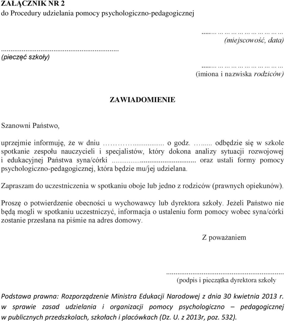 ... odbędzie się w szkole spotkanie zespołu nauczycieli i specjalistów, który dokona analizy sytuacji rozwojowej i edukacyjnej Państwa syna/córki.