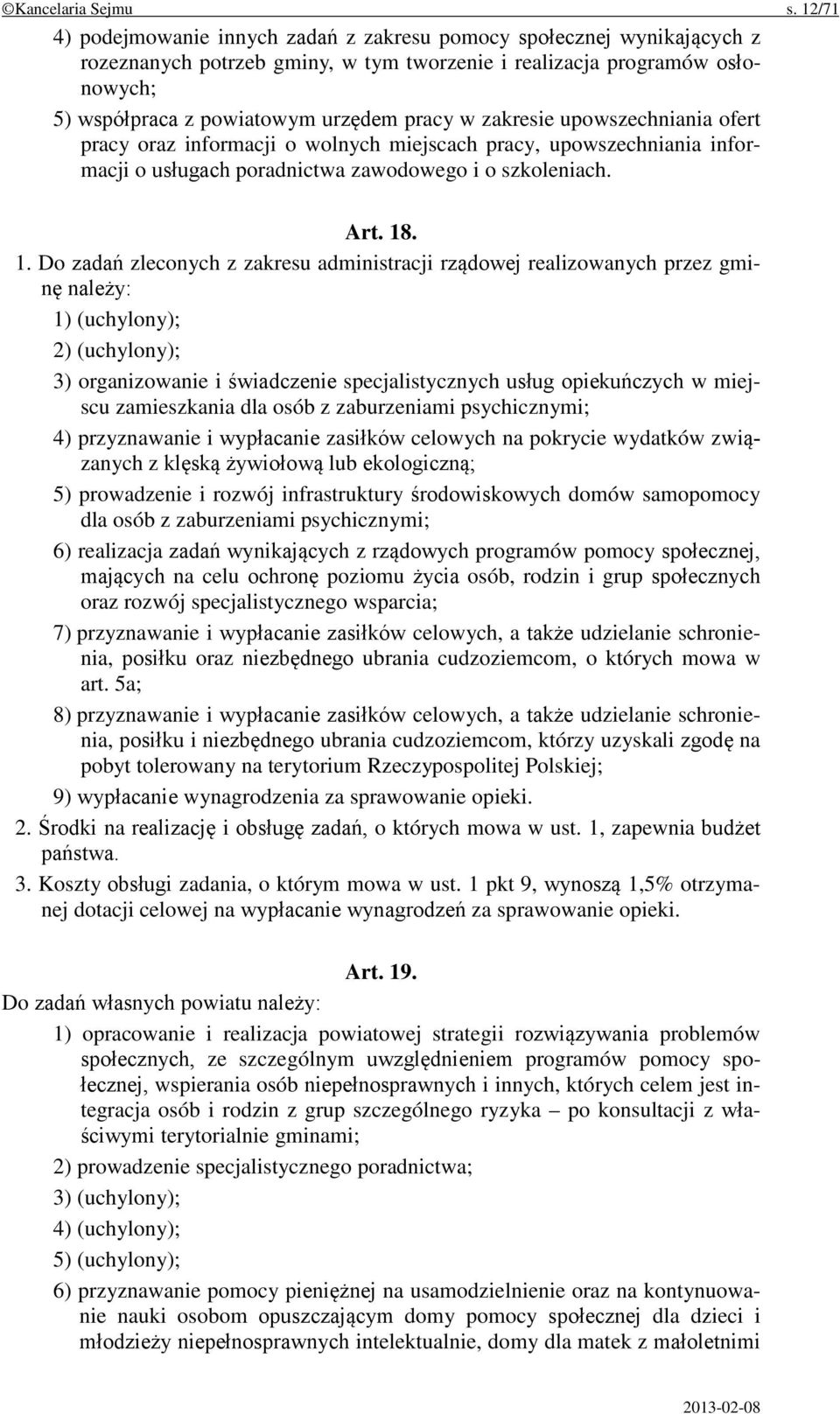 zakresie upowszechniania ofert pracy oraz informacji o wolnych miejscach pracy, upowszechniania informacji o usługach poradnictwa zawodowego i o szkoleniach. Art. 18