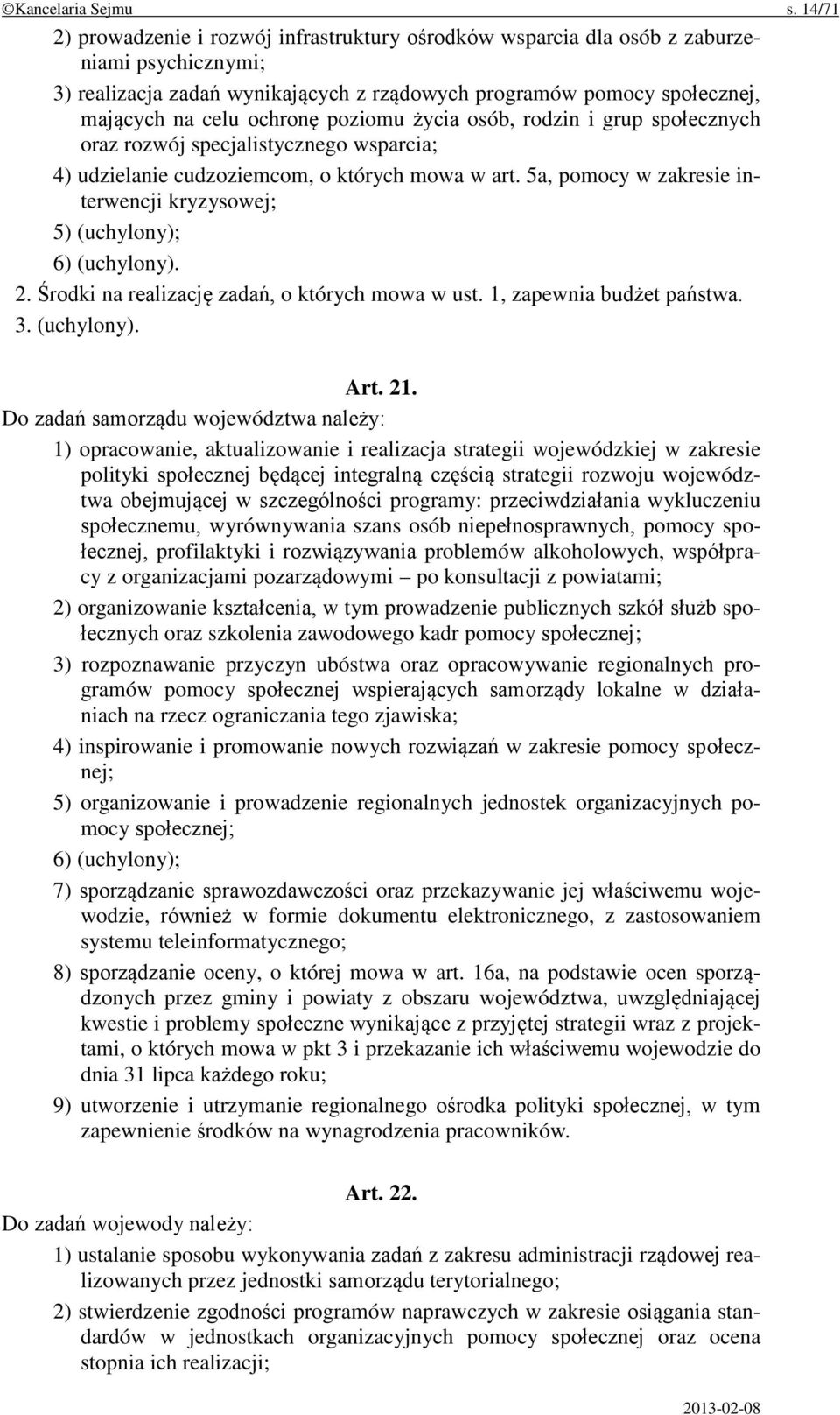 poziomu życia osób, rodzin i grup społecznych oraz rozwój specjalistycznego wsparcia; 4) udzielanie cudzoziemcom, o których mowa w art.