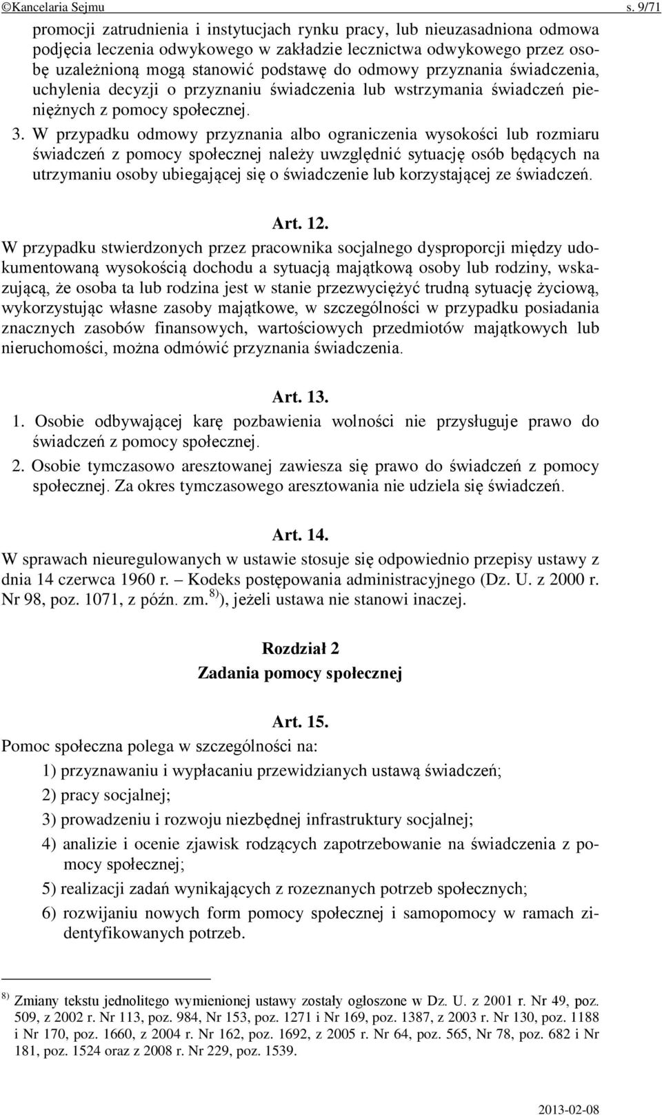 odmowy przyznania świadczenia, uchylenia decyzji o przyznaniu świadczenia lub wstrzymania świadczeń pieniężnych z pomocy społecznej. 3.