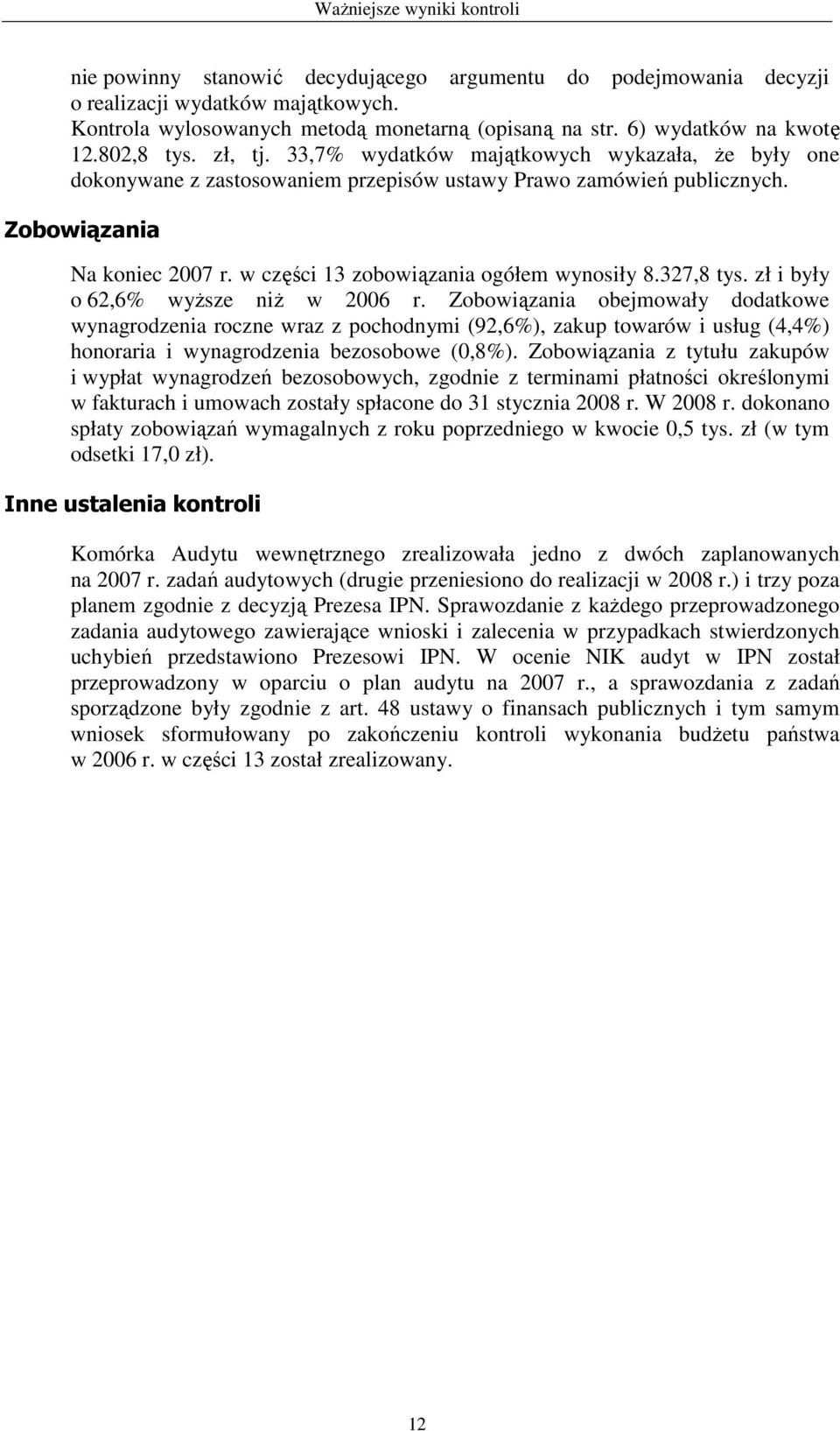 w części 13 zobowiązania ogółem wynosiły 8.327,8 tys. zł i były o 62,6% wyŝsze niŝ w 2006 r.