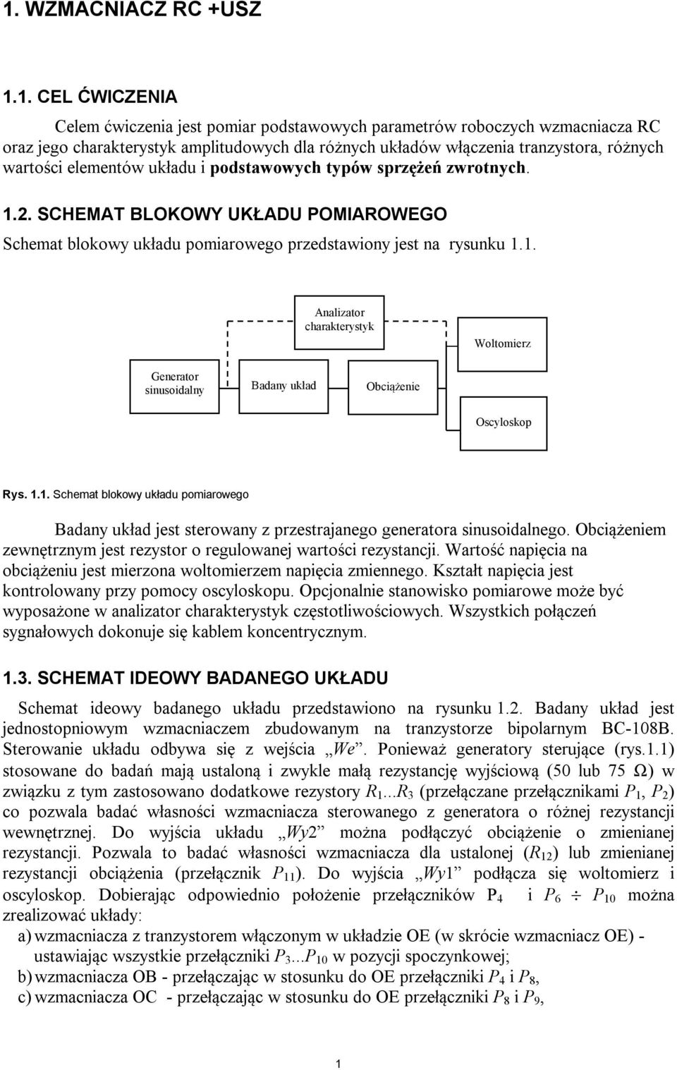 1.1. Schemat bloko układu pomiarogo Badany układ jest sterowany z przestrajanego generatora sinusoidalnego. Obciążeniem zewnętrznym jest rezystor o regulowanej wartości rezystancji.