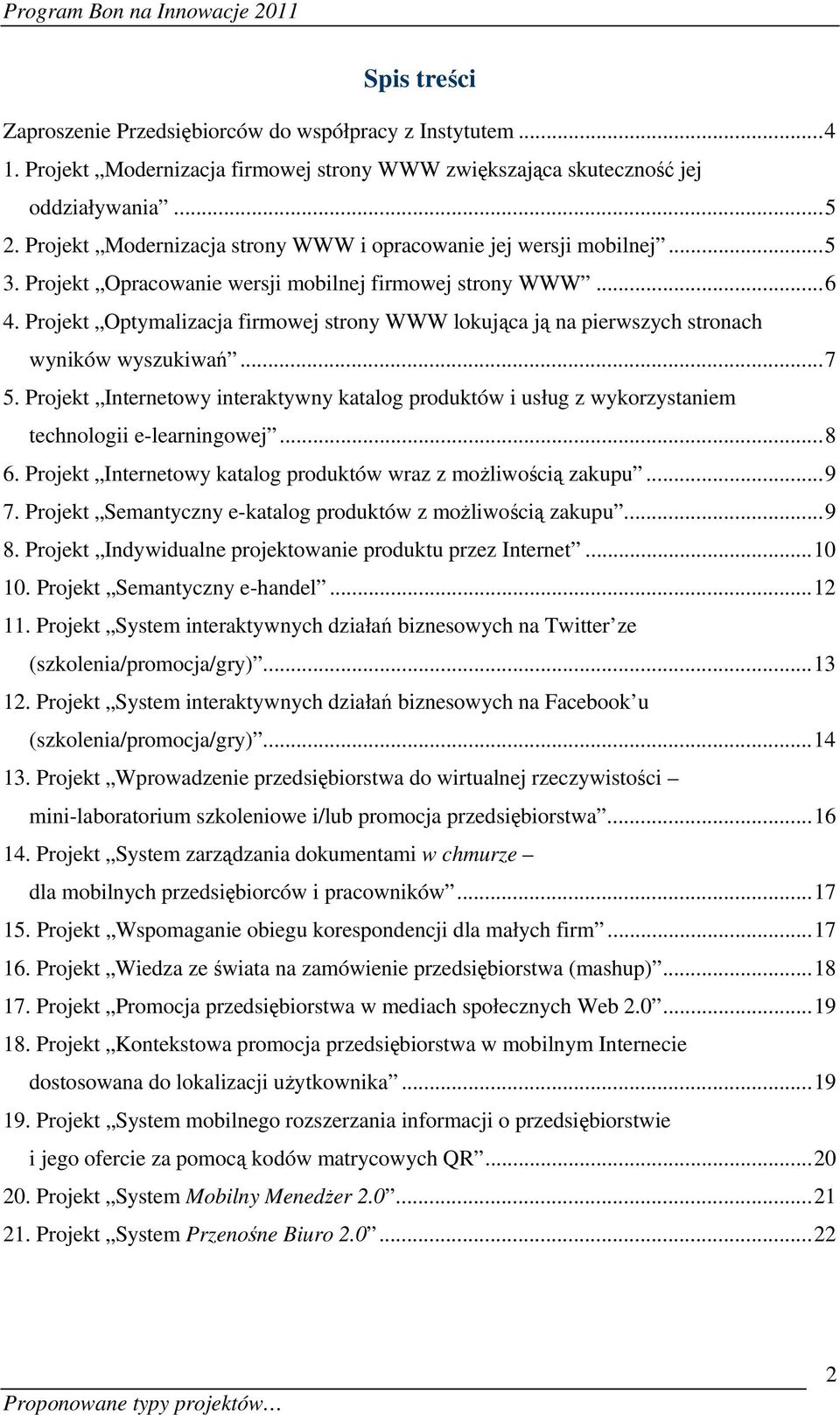 Projekt Optymalizacja firmowej strony WWW lokująca ją na pierwszych stronach wyników wyszukiwań...7 5.