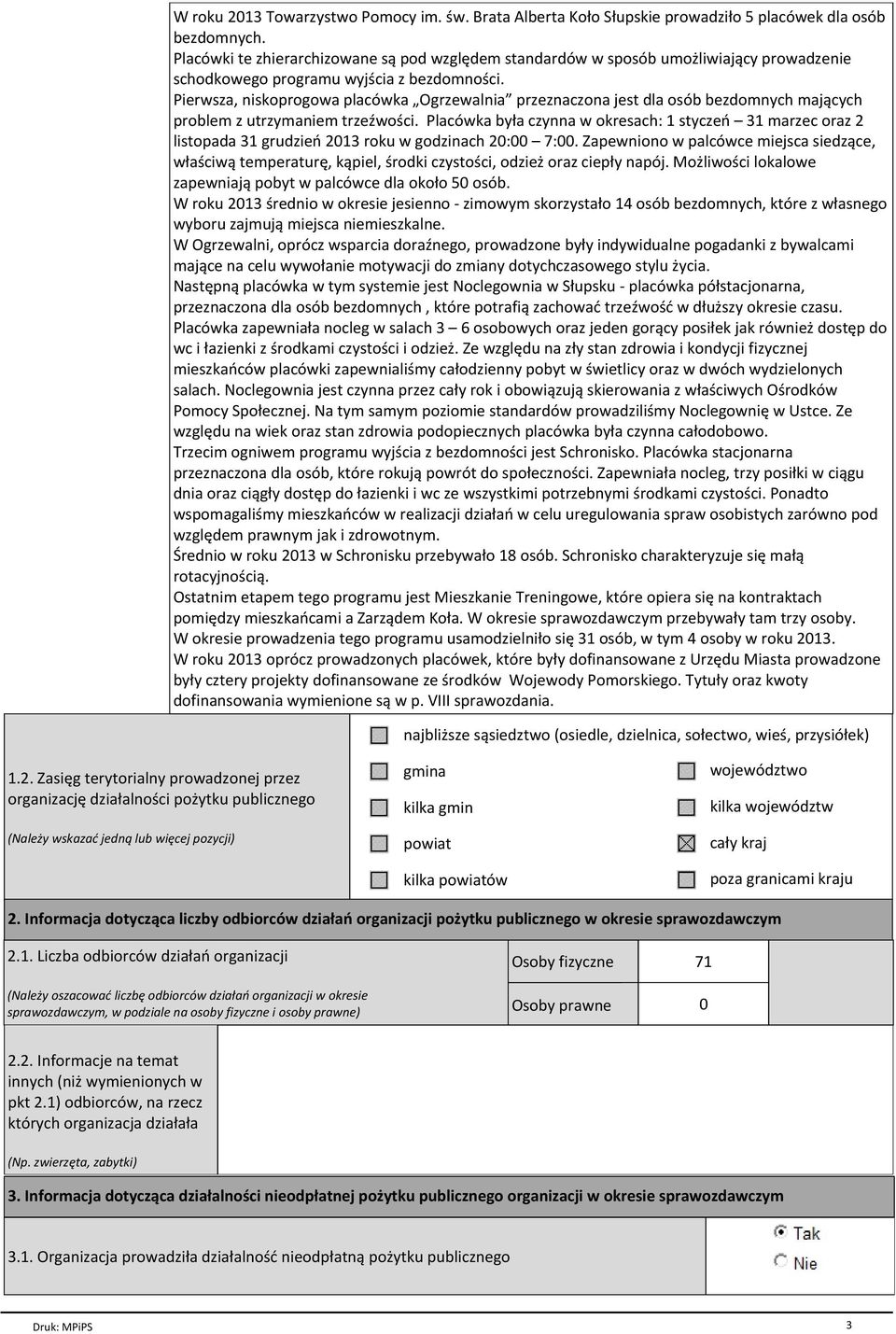 Pierwsza, niskoprogowa placсwka Ogrzewalnia przeznaczona jest dla osсb bezdomnych maj cych problem z utrzymaniem trze wo ci.