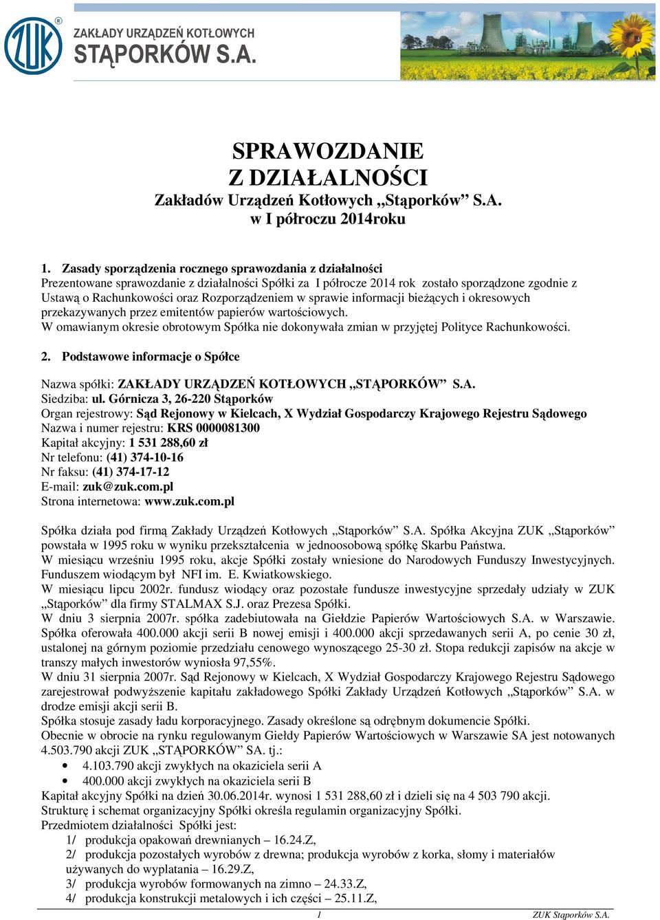 Rozporządzeniem w sprawie informacji bieżących i okresowych przekazywanych przez emitentów papierów wartościowych.