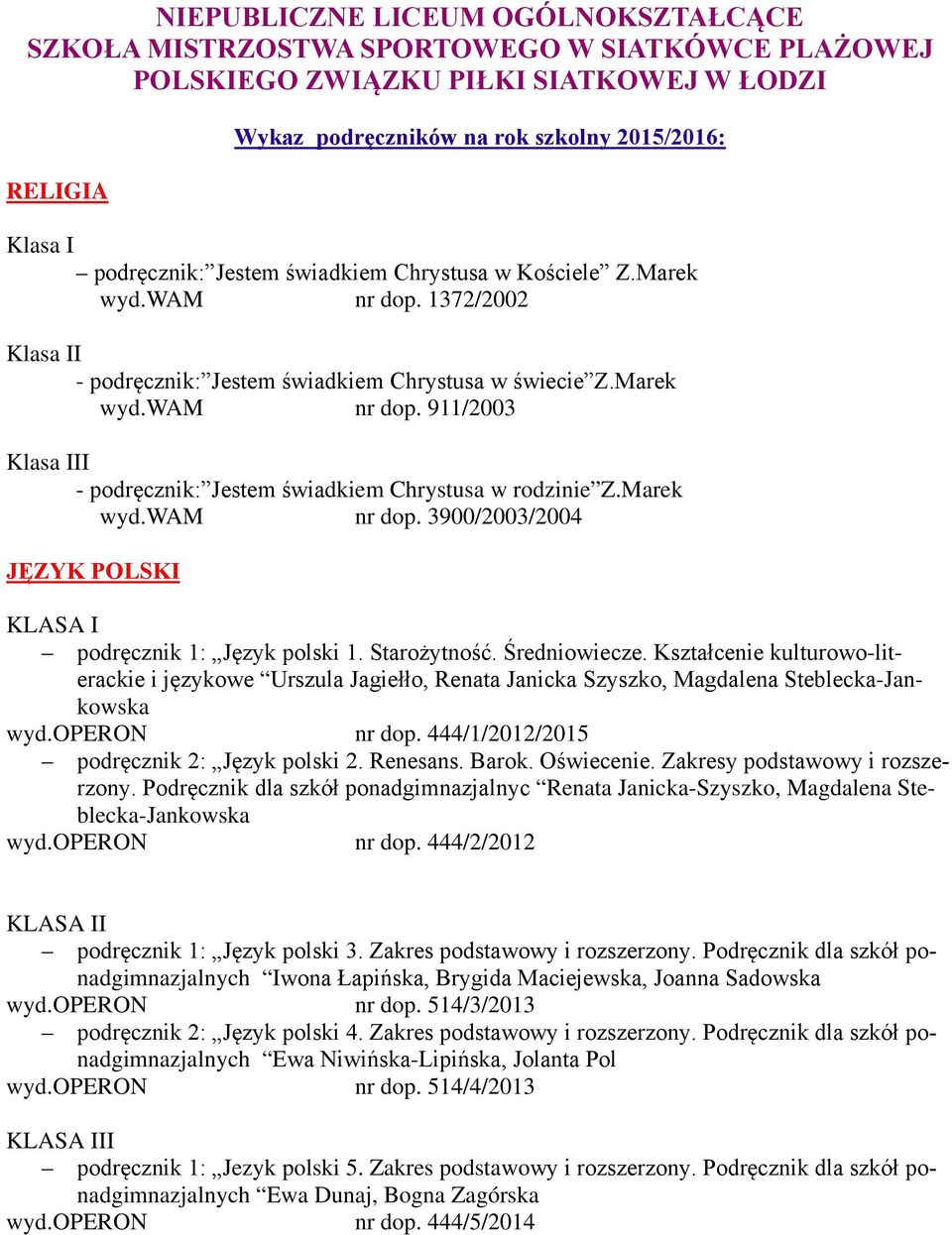 Marek wyd.wam nr dop. 3900/2003/2004 JĘZYK POLSKI KLASA I podręcznik 1: Język polski 1. Starożytność. Średniowiecze.
