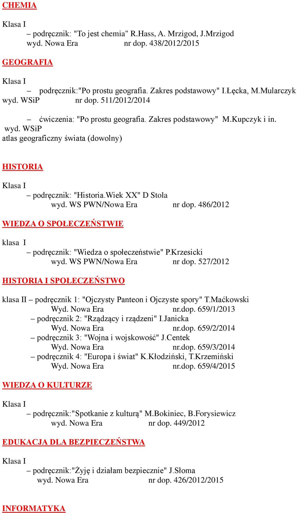 486/2012 WIEDZA O SPOŁECZEŃSTWIE klasa I podręcznik: "Wiedza o społeczeństwie" P.Krzesicki wyd. WS PWN/Nowa Era nr dop.