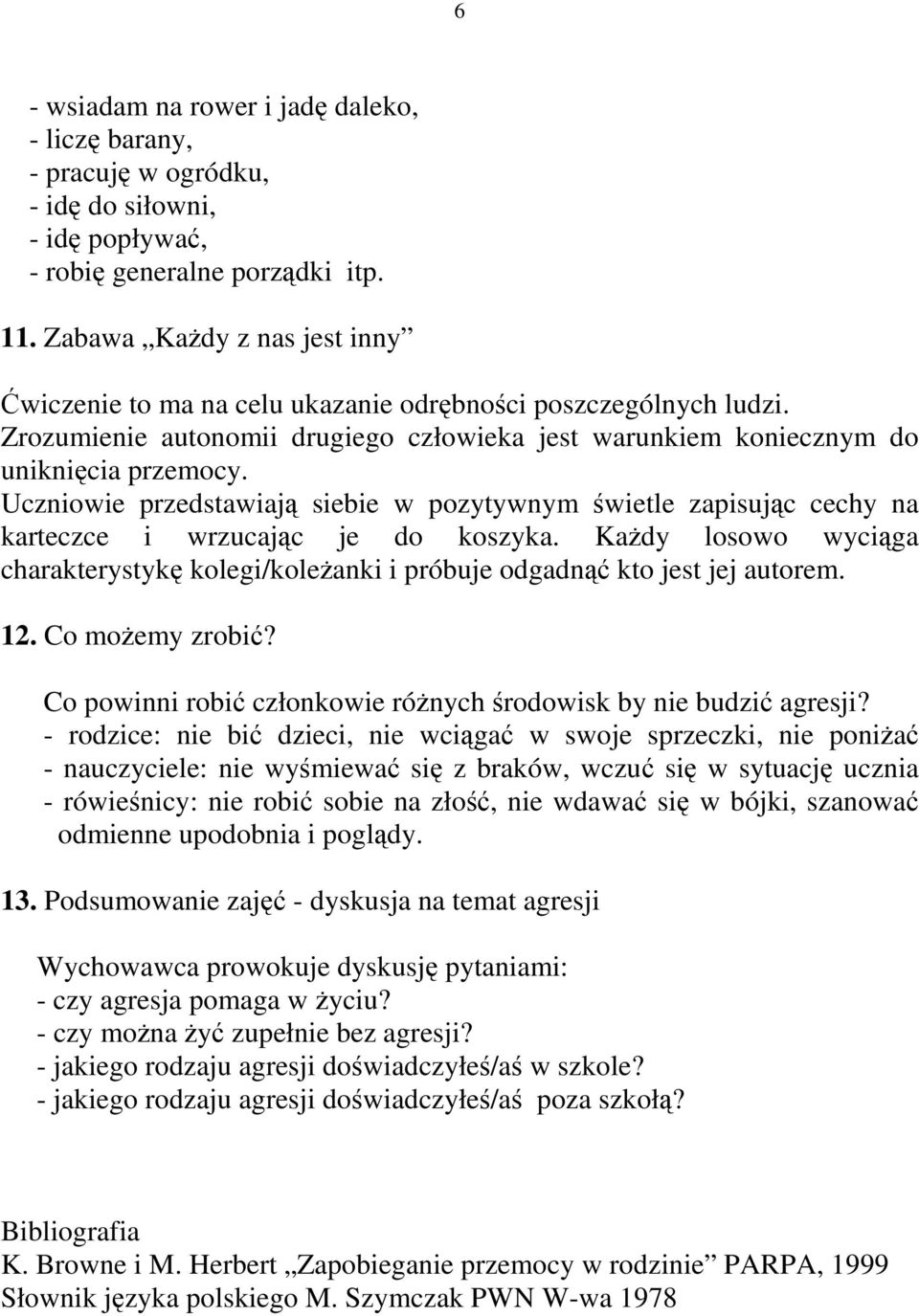 Uczniowie przedstawiają siebie w pozytywnym świetle zapisując cechy na karteczce i wrzucając je do koszyka.