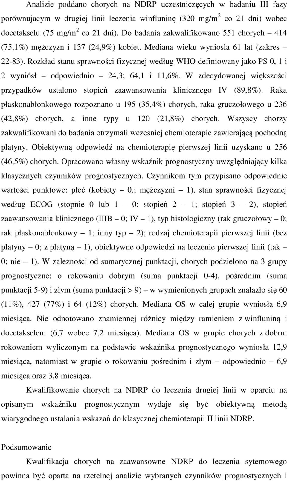 Rozkład stanu sprawności fizycznej według WHO definiowany jako PS 0, 1 i 2 wyniósł odpowiednio 24,3; 64,1 i 11,6%.