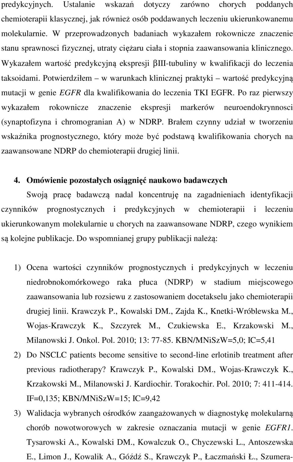 Wykazałem wartość predykcyjną ekspresji βiii-tubuliny w kwalifikacji do leczenia taksoidami.