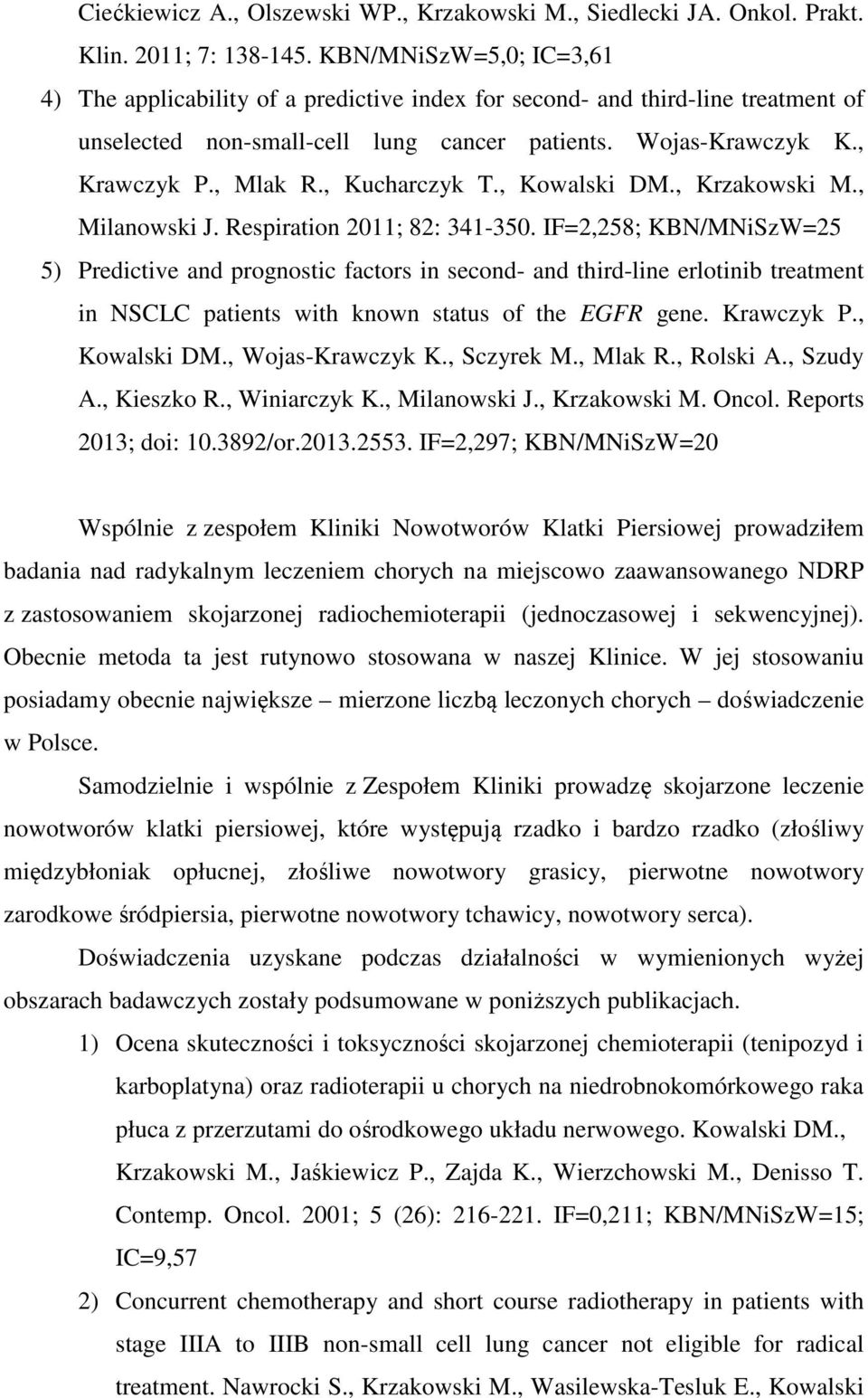 , Kucharczyk T., Kowalski DM., Krzakowski M., Milanowski J. Respiration 2011; 82: 341-350.