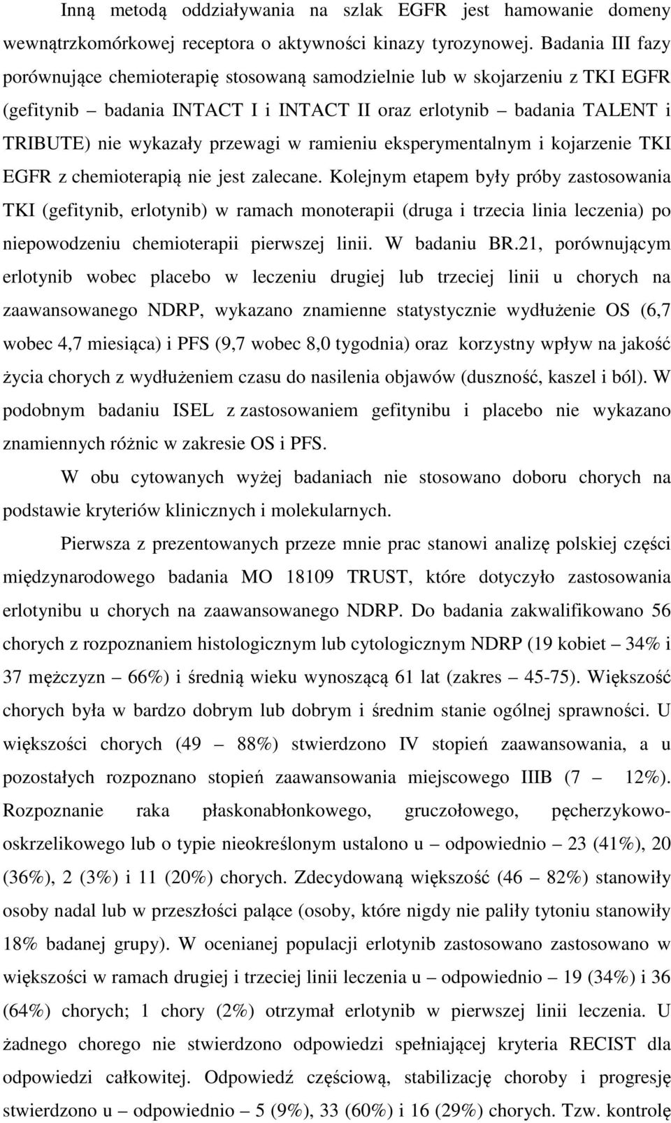 ramieniu eksperymentalnym i kojarzenie TKI EGFR z chemioterapią nie jest zalecane.