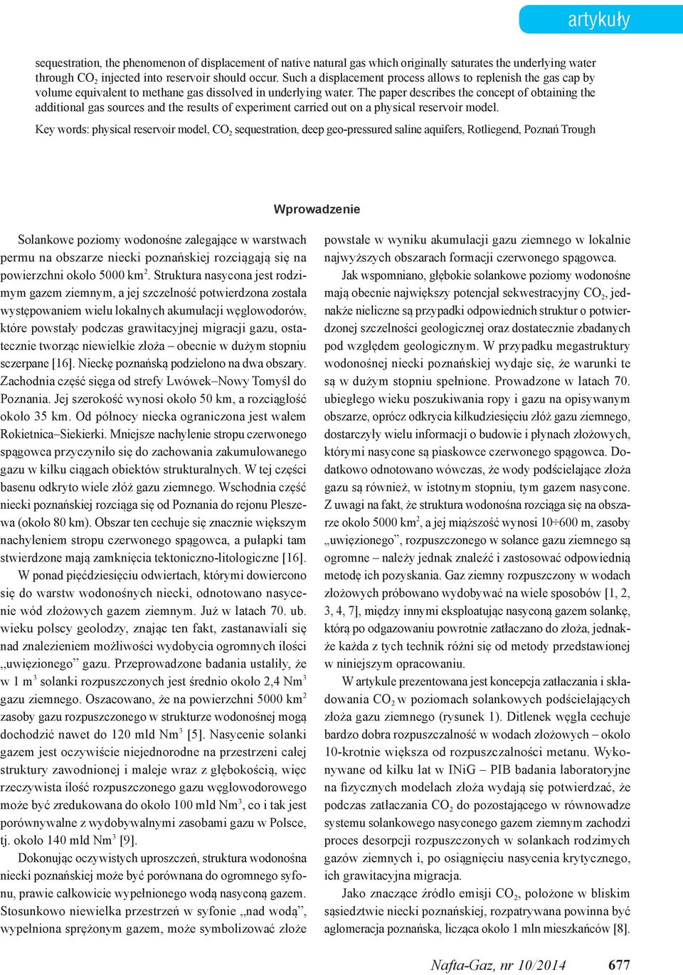 The paper describes the concept of obtaining the additional gas sources and the results of experiment carried out on a physical reservoir model.