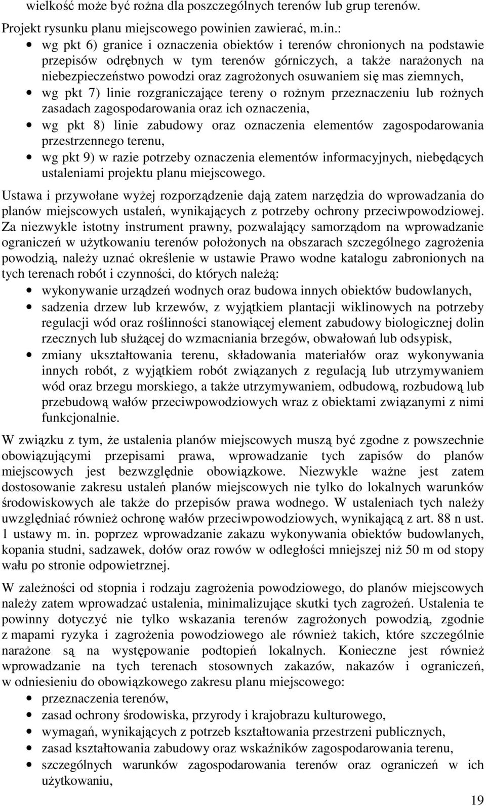 : wg pkt 6) granice i oznaczenia obiektów i terenów chronionych na podstawie przepisów odrębnych w tym terenów górniczych, a także narażonych na niebezpieczeństwo powodzi oraz zagrożonych osuwaniem