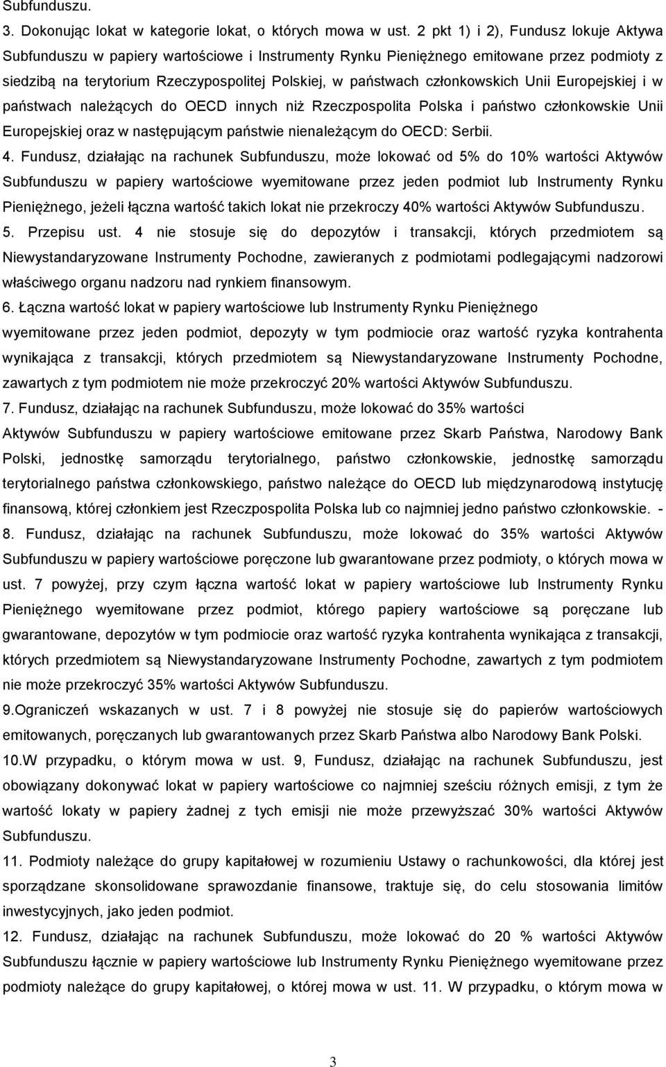 członkowskich Unii Europejskiej i w państwach należących do OECD innych niż Rzeczpospolita Polska i państwo członkowskie Unii Europejskiej oraz w następującym państwie nienależącym do OECD: Serbii. 4.