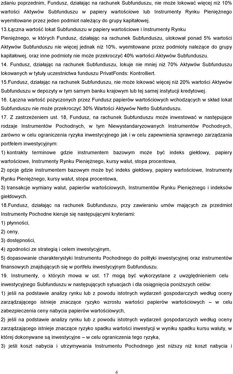 Łączna wartość lokat Subfunduszu w papiery wartościowe i Instrumenty Rynku Pieniężnego, w których Fundusz, działając na rachunek Subfunduszu, ulokował ponad 5% wartości Aktywów Subfunduszu nie więcej