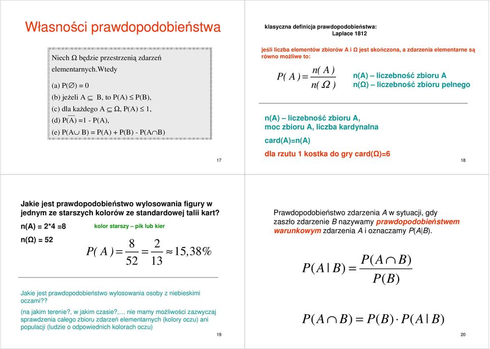 ) = ( ) ( Ω ) () lczebość zboru, moc zboru, lczba kardyala card()=() dla rzutu kostka do gry card(ω)=6 () lczebość zboru (Ω) lczebość zboru pełego 8 Jake jest prawdopodobeństwo wylosowaa fgury w
