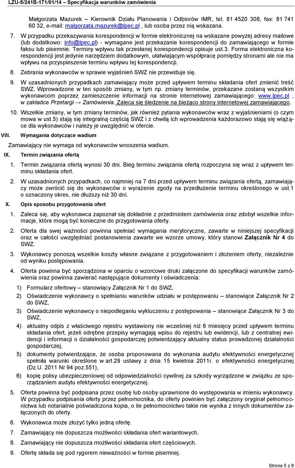 W przypadku przekazywania korespondencji w formie elektronicznej na wskazane powyżej adresy mailowe (lub dodatkowo: info@lpec.