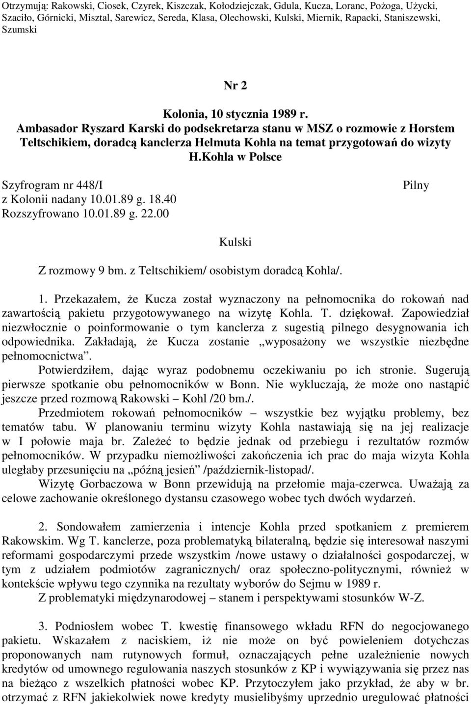 Ambasador Ryszard do podsekretarza stanu w MSZ o rozmowie z Horstem Teltschikiem, doradcą kanclerza Helmuta Kohla na temat przygotowań do wizyty H.