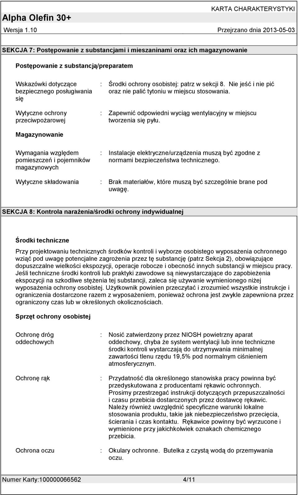 Magazynowanie Wymagania względem pomieszczeń i pojemników magazynowych : Instalacje elektryczne/urządzenia muszą być zgodne z normami bezpieczeństwa technicznego.