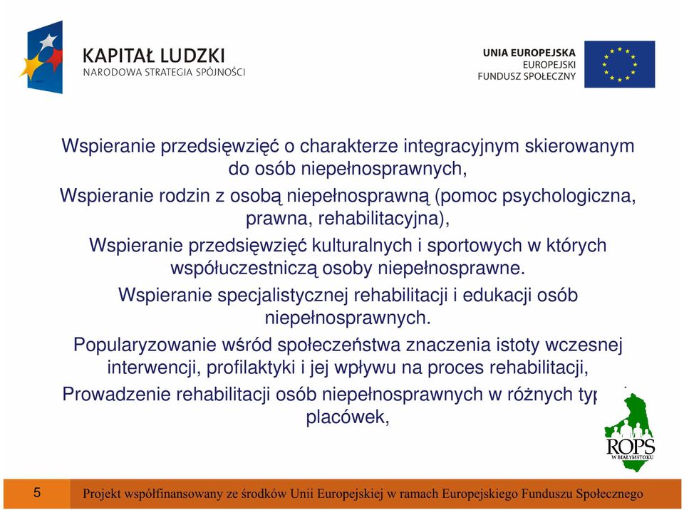 niepełnosprawne. Wspieranie specjalistycznej rehabilitacji i edukacji osób niepełnosprawnych.