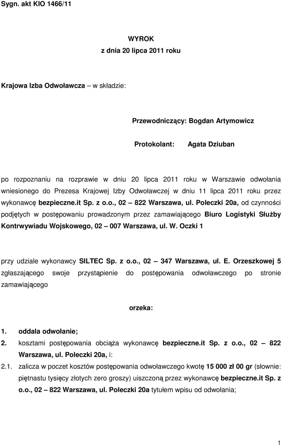 Poleczki 20a, od czynności podjętych w postępowaniu prowadzonym przez zamawiającego Biuro Logistyki SłuŜby Kontrwywiadu Wojskowego, 02 007 Warszawa, ul. W. Oczki 1 przy udziale wykonawcy SILTEC Sp.