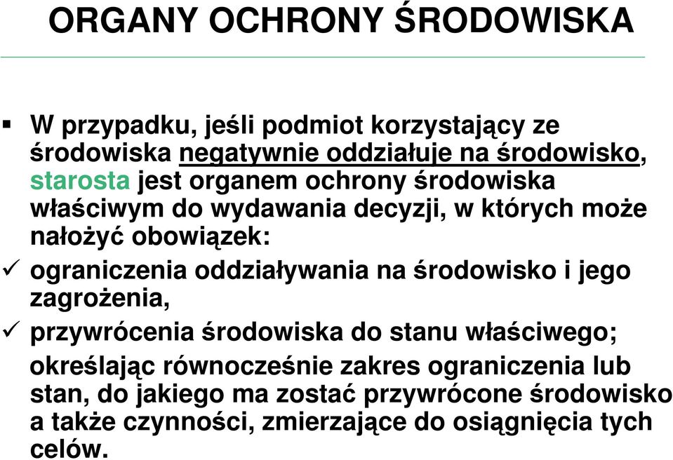 oddziaływania na środowisko i jego zagrożenia, przywrócenia środowiska do stanu właściwego; określając równocześnie