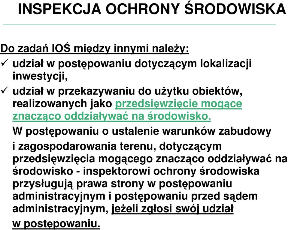 W postępowaniu o ustalenie warunków zabudowy i zagospodarowania terenu, dotyczącym przedsięwzięcia mogącego znacząco oddziaływać na