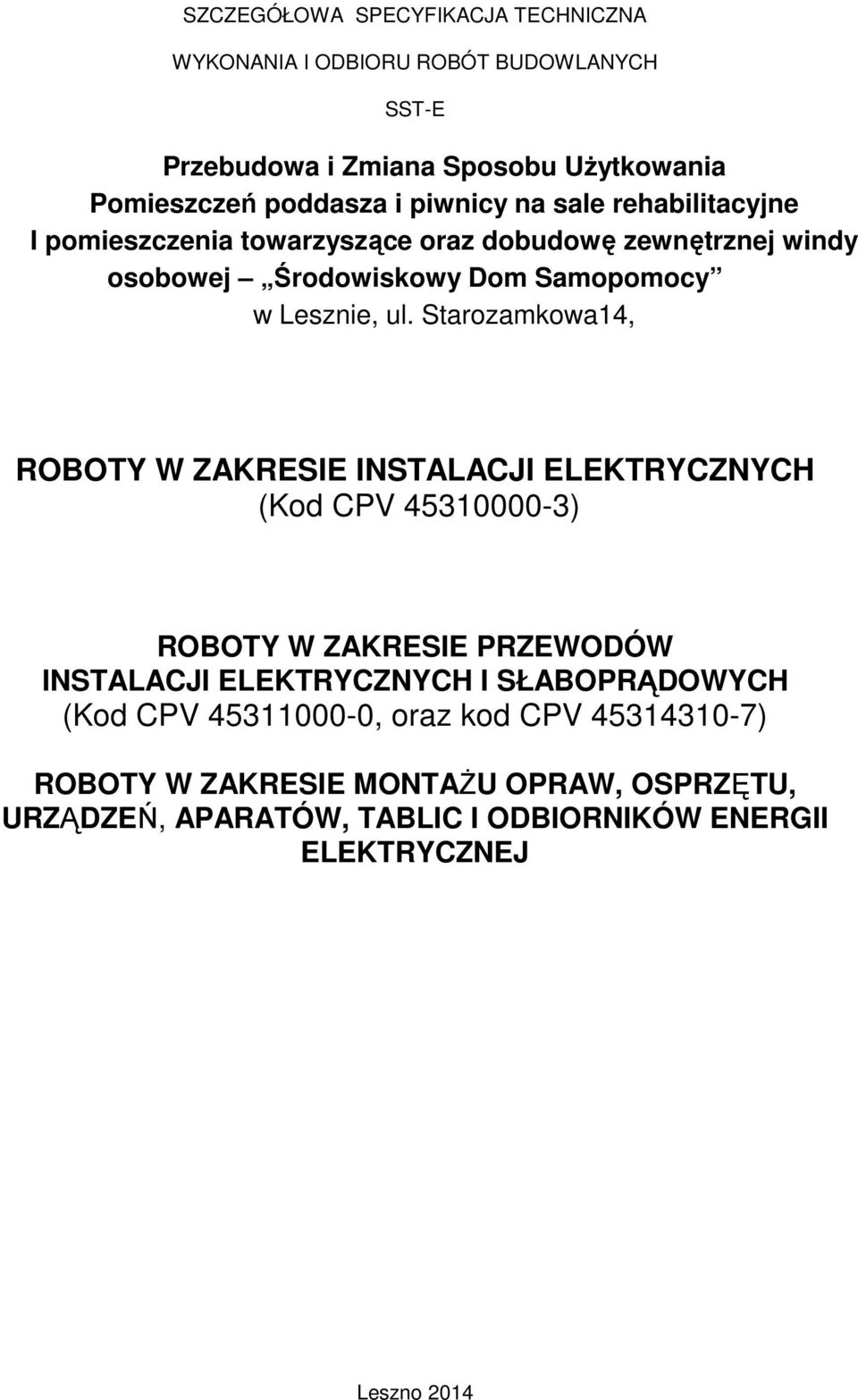 Starozamkowa14, ROBOTY W ZAKRESIE INSTALACJI ELEKTRYCZNYCH (Kod CPV 45310000-3) ROBOTY W ZAKRESIE PRZEWODÓW INSTALACJI ELEKTRYCZNYCH I SŁABOPRĄDOWYCH