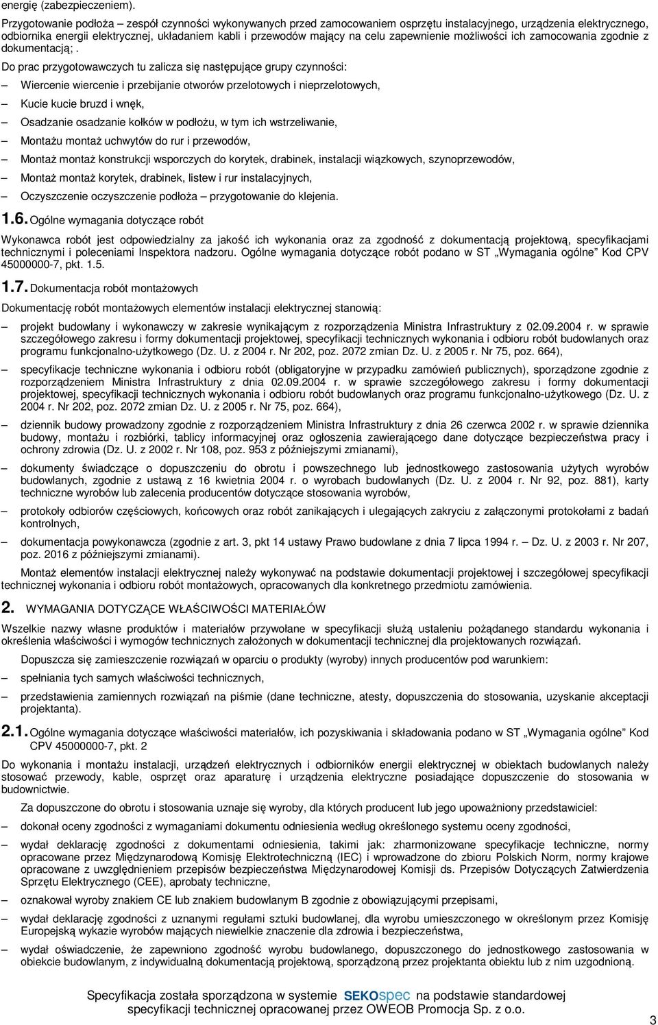 przelotowych i nieprzelotowych, Kucie kucie bruzd i wnęk, Osadzanie osadzanie kołków w podłożu, w tym ich wstrzeliwanie, Montażu montaż uchwytów do rur i przewodów, Montaż montaż konstrukcji