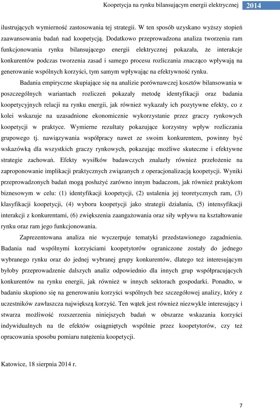 znacząco wpływają na generowanie wspólnych korzyści, tym samym wpływając na efektywność rynku.