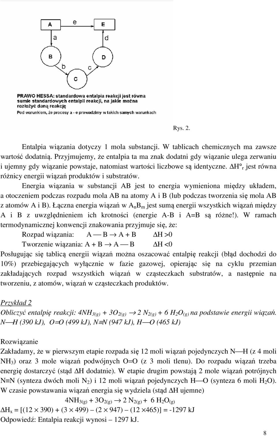 H r jest równa różnicy energii wiązań produktów i substratów.