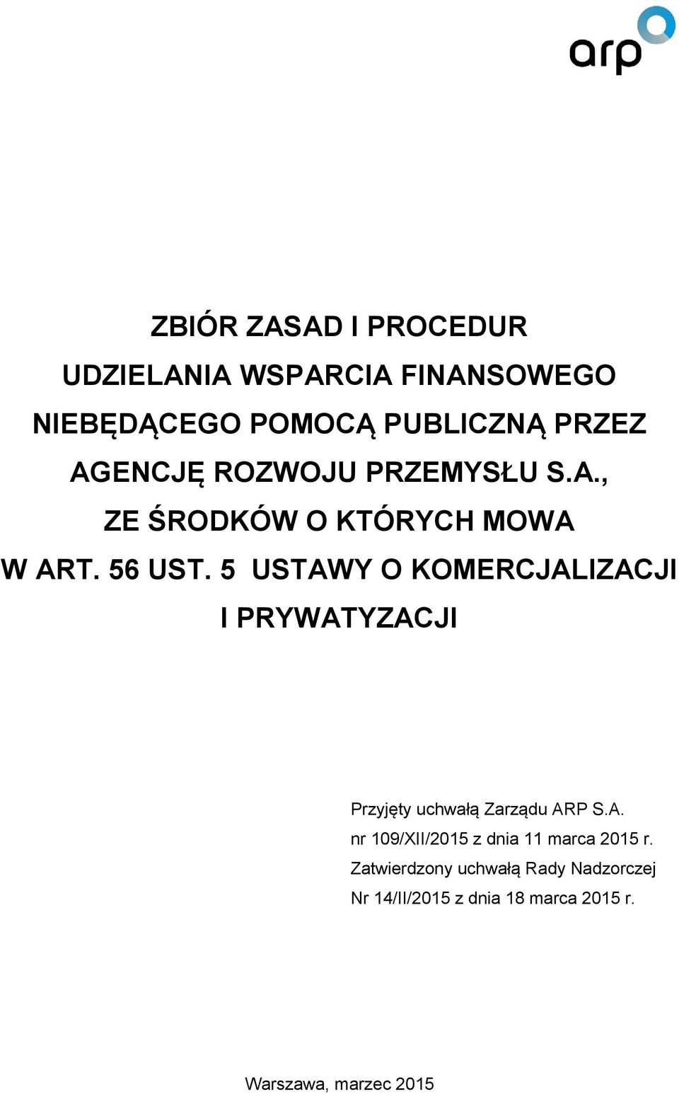 5 USTAWY O KOMERCJALIZACJI I PRYWATYZACJI Przyjęty uchwałą Zarządu ARP S.A. nr 109/XII/2015 z dnia 11 marca 2015 r.