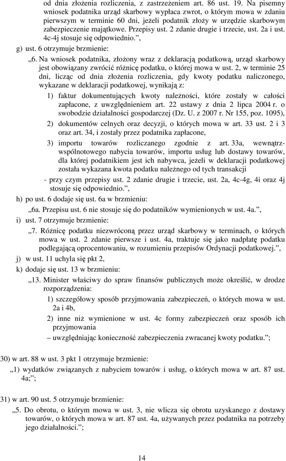 2 zdanie drugie i trzecie, ust. 2a i ust. 4c-4j stosuje się odpowiednio., g) ust. 6 otrzymuje brzmienie: 6.