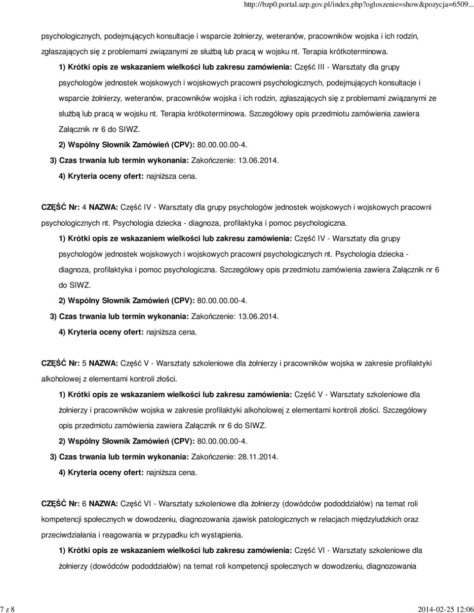 1) Krótki opis ze wskazaniem wielkości lub zakresu zamówienia: Część III - Warsztaty dla grupy psychologów jednostek wojskowych i wojskowych pracowni psychologicznych, podejmujących konsultacje i