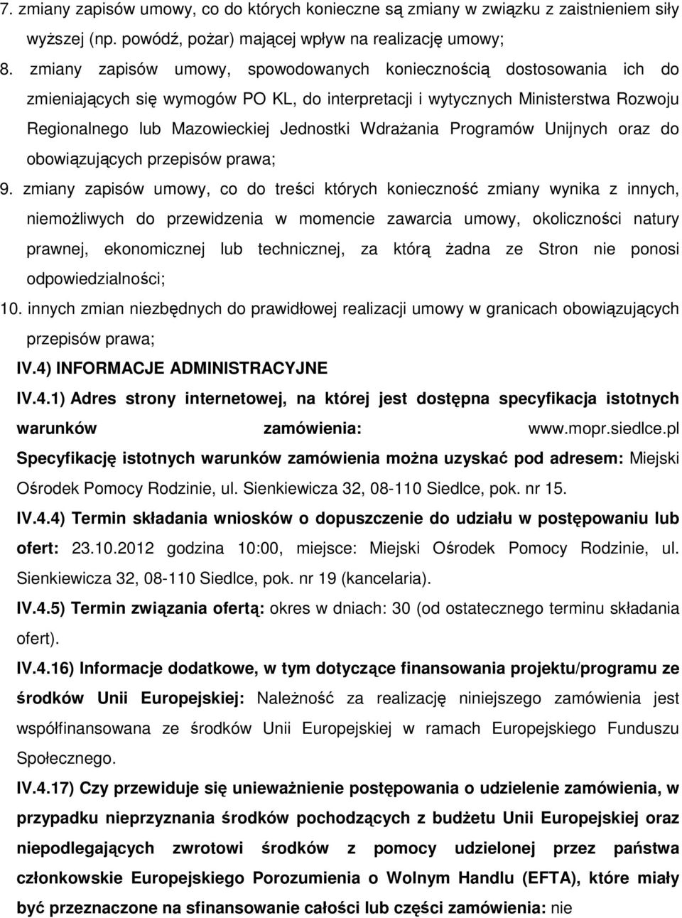 Wdrażania Programów Unijnych oraz do obowiązujących przepisów prawa; 9.