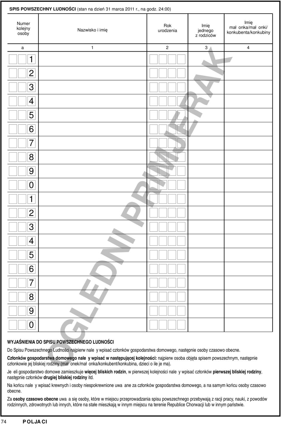 POWSZECHNEGO LUDNOŚCI Do Spisu Powszechnego Ludności njpierw nleży wpisć członków gospodrstw domowego, nstępnie osoby czsowo obecne.