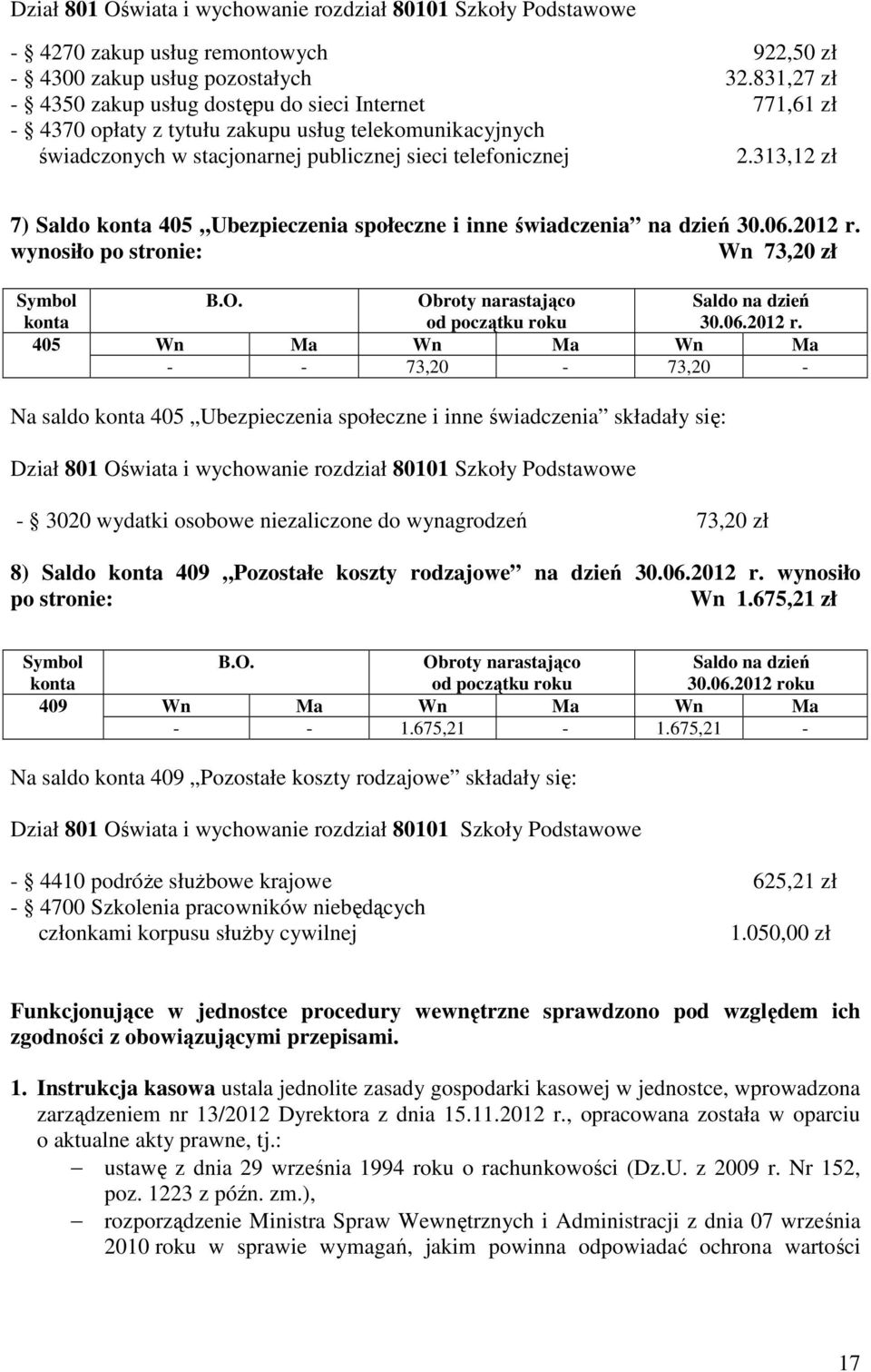 313,12 zł 7) Saldo 405 Ubezpieczenia społeczne i inne świadczenia na dzień 30.06.2012 r.