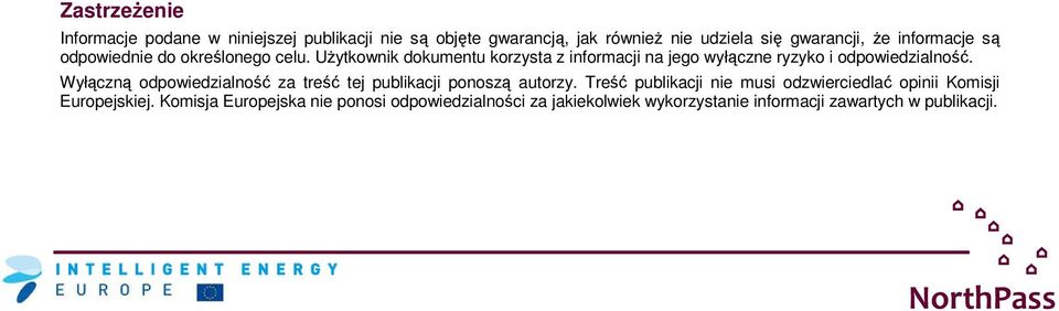 UŜytkownik dokumentu korzysta z informacji na jego wyłączne ryzyko i odpowiedzialność.