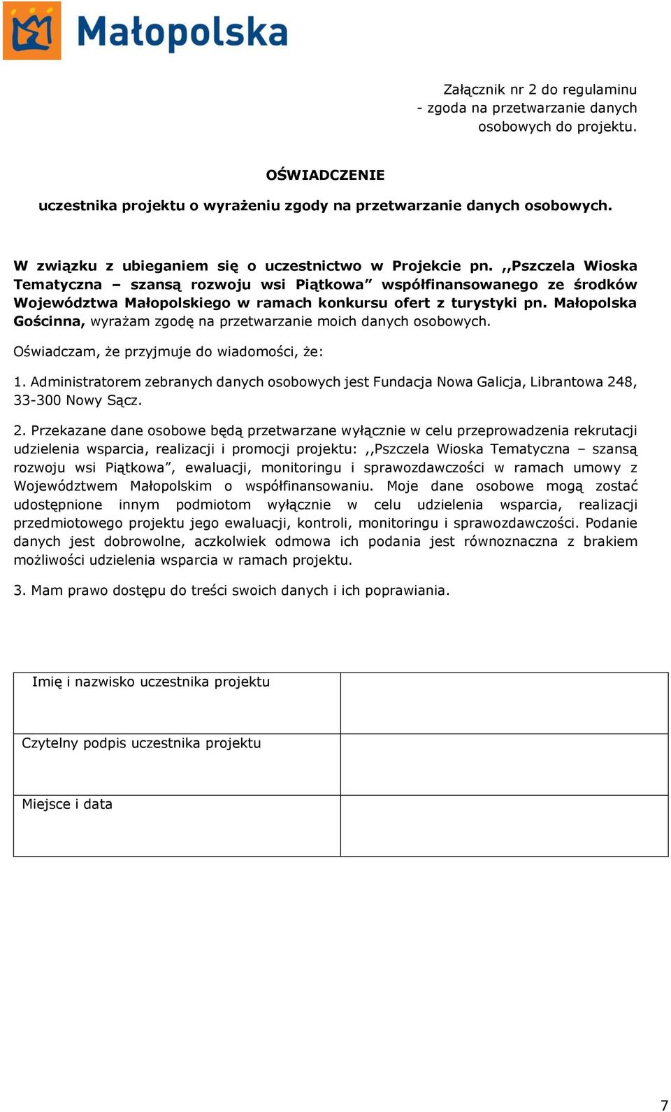 ,,pszczela Wioska Tematyczna szansą rozwoju wsi Piątkowa współfinansowanego ze środków Województwa Małopolskiego w ramach konkursu ofert z turystyki pn.