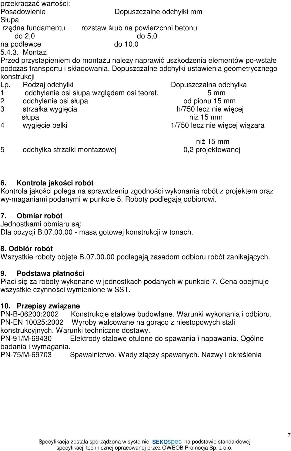 Rodzaj odchyłki Dopuszczalna odchyłka 1 odchylenie osi słupa względem osi teoret.