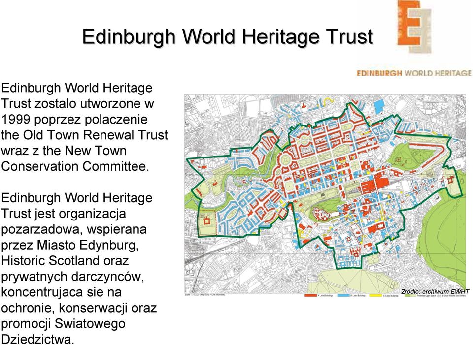 Edinburgh World Heritage Trust jest organizacja pozarzadowa, wspierana przez Miasto Edynburg,